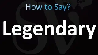 How to Pronounce Legendary (correctly!)
