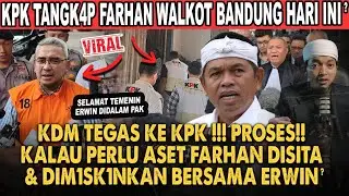 M4MPUSS!! KANG DEDI MULYADI PUAS FARHAN WALIKOTA DIT4NGK4P KPK?! KDM SEBUT PROSES SIT4 SEMUA ASETNYA