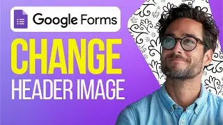 How to Change Header Image in Google Forms (2025) | UPDATE