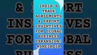 India's #tradeagreements  & #Export #incentives for #GlobalExpansion |#smeindia #sme #beyondborders