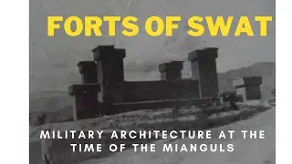 Forts Of Swat I MIlitary Architecture at the time of Mianguls I Swat