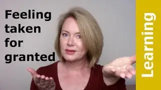 Being Taken For Granted