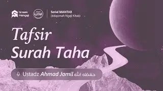 [LIVE] Tafsir Ibnu Katsir - Tafsir Surah Taha | Ustadz Ahmad Jamil حفظه الله