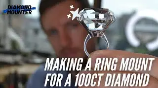 Making a Ring Mount for a 100ct Diamond