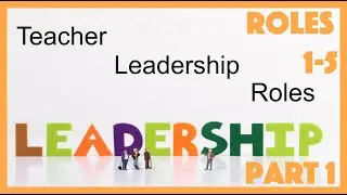 Teacher Leadership Roles Part 1 (1-5)