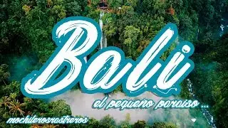 Bali el pequeño paraíso... #MochilerosRastreros
