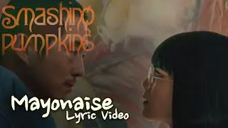 The Smashing Pumpkins &bull; Mayonaise (Lyric Video)