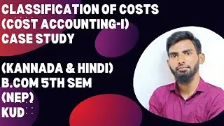 Class-6 Case Study Cost Classification | Cost Accounting-I | B.Com 5th Sem | KUD | @imamdclasses