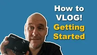 How to VLOG | Beginners Guide