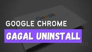 HOW TO FIX GOOGLE CHROME UNINSTALL ERRORS