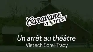 Caravane Vistech - Un arr&ecirc;t au th&eacute;&acirc;tre