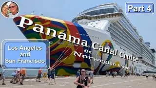 Norwegian Encore - Panama Canal Part 4 - Los Angeles & San Francisco
