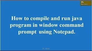 Compile and Execute Java Program in Command Prompt