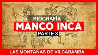 ✅ MANCO INCA 🟢 Las Monta&ntilde;as de Vilcabamba 🔹 Parte 3 🔹