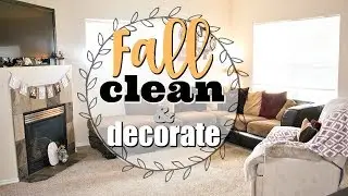 RELAXING FALL CLEAN AND DECORATE WITH ME 2018
