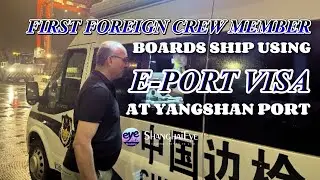 First foreign crew member boards ship using e-port visa at Yangshan port