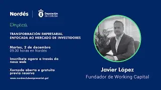 TRANSFORMACIÓN EMPRESARIAL ENFOCADA AO MERCADO DE INVESTIDORES con Javier López (Encontro directivo)