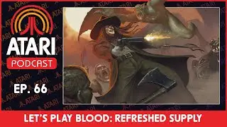 Atari Podcast Episode 66 - Let's Play Blood: Refreshed Supply w/ Nightdive Studios