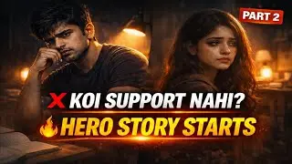 Koi Support Nahi? Khud Hi Apna Hero Bano!&rdquo;| part 2