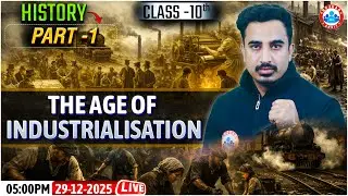 Class 10 History Chapter 4 The Age of Industrialisation One Shot | Class 10: 45 Days Master Plan