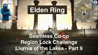 Elden Ring Seamless Co-op Region Lock - Liurnia of the Lakes - Part 9