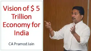 Vision of 5 Trillion $ Economy for India I CA Pramod Jain