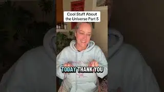 Cool Stuff About the Universe Part 5