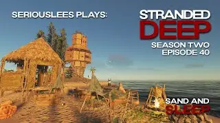 Stranded Deep | Season 02 Episode 40 | Sand and Sleep | v1.0.17 | 2023