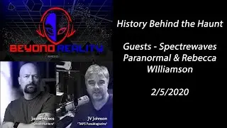Ghosts & History Behind the Haunt - Spectrewaves Paranormal & Rebecca Williamson - 020520
