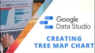 Creating Tree Map Chart in Google Data Studio