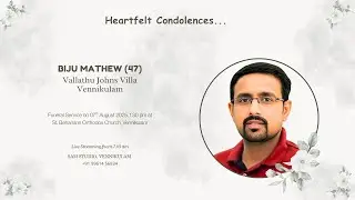 Funeral Service Live Streaming of Biju Mathew (47), Vallathu Johns Villa, Vennikulam