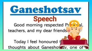 Ganeshotsav Speech in English 225 words Speech on Ganpati festival or Ganesh Chaturthi for students 