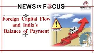Foreign Capital Flows & India&rsquo;s Balance of Payments | Current Affairs 2025 | AffairsGrid