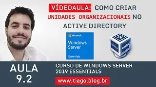 AULA 9.2 - WINDOWS SERVER 2019 ESSENTIALS - COMO UTILIZAR UNIDADES ORGANIZACIONAIS COM USU&Aacute;RIOS