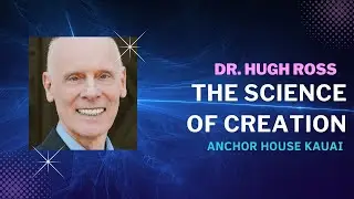 Dr. Hugh Ross - The Science of Creation, Lecture #6