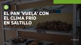 El pan 'vuela' con el clima fr&iacute;o en Saltillo
