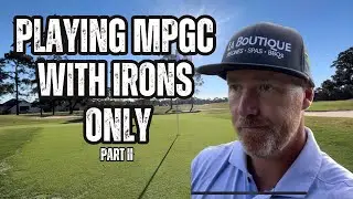 Playing MPGC With Irons Only - Part II