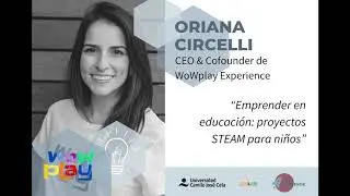 ORIANA CIRCELLI Cofounder y CEO de WowPlay en la semana del emprendimiento de la UCJC