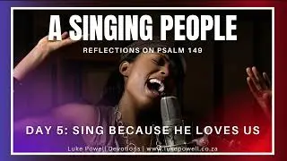 Sing Because He Loves Us | A Singing People | Daily Devotional