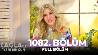 Çağla ile Yeni Bir Gün 1082. Bölüm