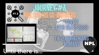 Journey #3 - Paul and his Co-Workers (Asia Minor & NPL / Acts 19-21)
