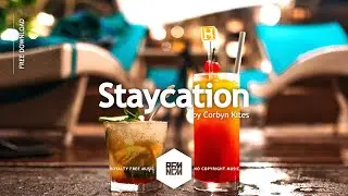 Staycation - Corbyn Kites | Background Music For YouTube Videos No Copyright Download MP3 Free Song