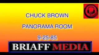CHUCK BROWN PANORAMA ROOM 9-25-85