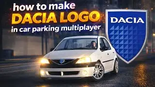 تصميم شعار سيارة داسيا DACIA LOGO IN CAR PARKING MULTIPLAYER 