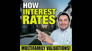 SS266: How Interest Rates Impact Multifamily Valuations
