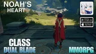 NOAH'S HEART GAMEPLAY CLASS DUAL BLADE MMORPG FOR ANDROID/iOS