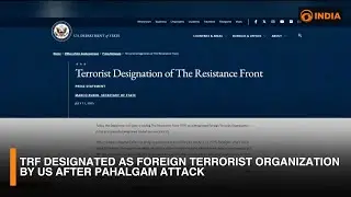 TRF Designated as Foreign Terrorist Organization by US After Pahalgam Attack