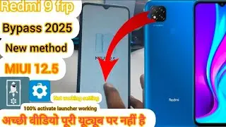 ALL Redmi MIUI 12.5 FRP BYPASS ||ANDROID |10|11 GOOGLE ACCOUNT UNLOCK 2025 working activate launcher