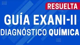 Guía EXANI-II - QUÍMICA Diagnóstico 2021