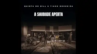 A Saudade Aperta - Quinta do Bill & Tiago Nogueira